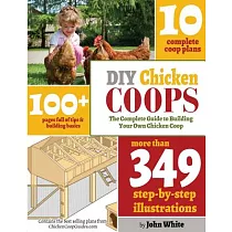 DIY Chicken Coops： The Complete Guide To Building Your Own Chicken Coop