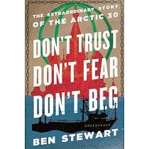 Don’t Trust， Don’t Fear， Don’t Beg： The Extraordinary Story of the Arctic 30