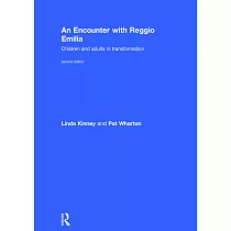 An Encounter with Reggio Emilia： Children and Adults in Transformation
