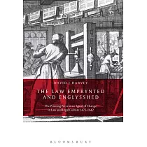 The Law Emprynted and Englysshed： The Printing Press as an Agent of Change in Law and Legal Culture 1475─1642
