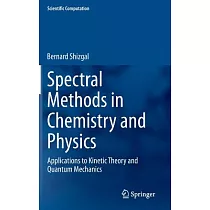 Spectral Methods in Chemistry and Physics： Applications to Kinetic Theory and Quantum Mechanics