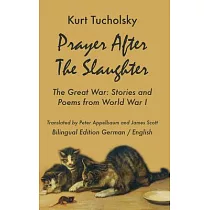 Prayer After the Slaughter： The Great War： Poems and Stories from World War I