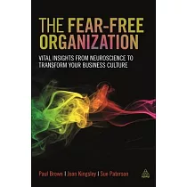 The Fear─Free Organization： Vital Insights from Neuroscience to Transform Your Business Culture