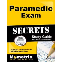 Paramedic Exam Secrets Study Guide： Paramedic Test Review for the Nremt Paramedic Exam