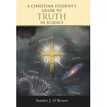 A Christian Student’s Guide to Truth in Science