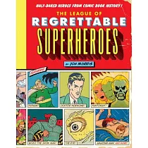 The League of Regrettable Superheroes： Half─Baked Heroes from Comic Book History