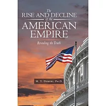 The Rise and Decline of the American Empire： Revealing the Truth