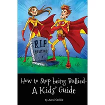 How to Stop Being Bullied： A Kids’ Guide