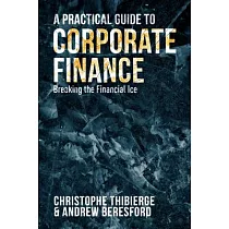 A Practical Guide to Corporate Finance： Breaking the Financial Ice