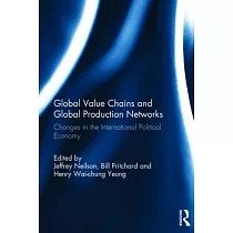 Global Value Chains and Global Production Networks： Changes in the International Political Economy
