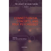 Connectionism， Concepts， and Folk Psychology： The Legacy of Alan Turing， Volume II