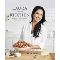 Laura in the Kitchen： Favorite Italian─American Recipes Made Easy