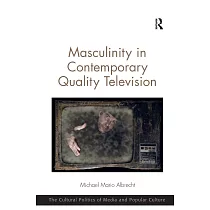 Masculinity in Contemporary Quality Television