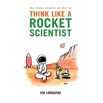 The Seven Secrets of How to Think Like a Rocket Scientist