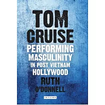 Tom Cruise： Performing Masculinity in Post Vietnam Hollywood