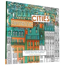 Fantastic Cities： A Coloring Book of Amazing Places Real and Imagined