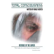 Total Consciousness： Revenge of the Gamer