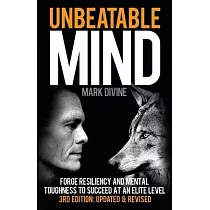 Unbeatable Mind： Forge Resiliency and Mental Toughness to Succeed at an Elite Level