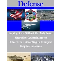 Keeping Score Without the Body Count： Measuring Counterinsurgent Effectiveness According to Insurgent Tangible Resources
