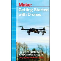 Make： Getting Started With Drones