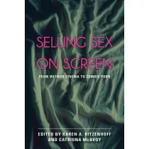 Selling Sex on Screen： From Weimar Cinema to Zombie Porn