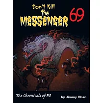 Don’t Kill the Messenger 69...the Chronicles of Fo