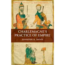 Charlemagne’s Practice of Empire