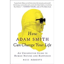 How Adam Smith Can Change Your Life： An Unexpected Guide to Human Nature and Happiness