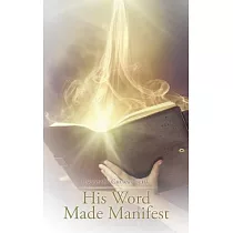 His Word Made Manifest