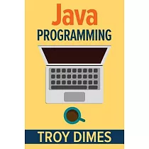 Java Programming： A Beginners Guide to Learning Java， Step by Step