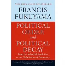 Political Order and Political Decay： From the Industrial Revolution to the Globalization of Democracy