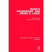 Marx’s ’grundrisse’ and Hegel’s ’logic’ (Rle Marxism)