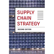 Supply Chain Strategy： Unleash the Power of Business Integration to Maximize Financial， Service， and Operations Performance