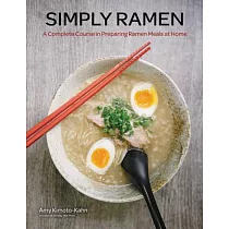 Simply Ramen： A Complete Course in Preparing Ramen Meals at Home