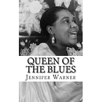 Queen of the Blues： The Life and Times of Bessie Smith
