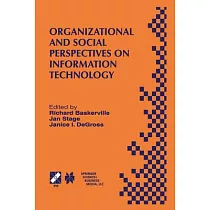 Organizational and Social Perspectives on Information Technology： IFIP TC8 WG8.2 International Working Conference on the Social