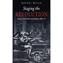Staging the Revolution： Drama， Reinvention and History 1647─72