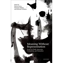 Meaning Without Representation： Expression， Truth， Normativity， and Naturalism