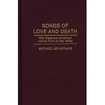 Songs of Love and Death： The Classical American Horror Film of the 1930’s