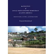 The Politics of Local Participatory Democracy in Latin America： Institutions， Actors， and Interactions