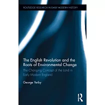 The English Revolution and the Roots of Environmental Change： The Changing Concept of the Land in Early Modern England
