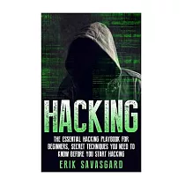 Hacking： The Essential Hacking Guide for Beginners， Everything You need to know before you Start hacking