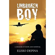Unbroken Boy： A Memoir of Hope and Survival
