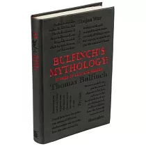 Bulfinch’s Mythology： Stories of Gods and Heroes