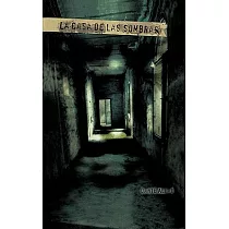 La Casa de las Sombras： Historia De Un Sombrío Lugar Que Conserva Las Huellas Del Sufrimiento Y Los Crímenes De Sus Habitantes.
