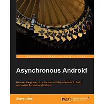Asynchronous Android： Harness the Power of Multi─Core Mobile Processors to Build Responsive Android Applications