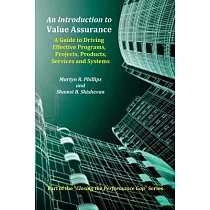 An Introduction to Value Assurance： A Guide to Driving Effective Programs， Projects， Products， Services and Systems