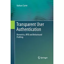 Transparent User Authentication： Biometrics， Rfid and Behavioural Profiling