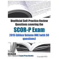 Unofficial Self─Practice Review Questions Covering the SCOR─P Exam： 2015 Edition (with 50 Questions)
