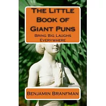 The Little Book of Giant Puns： Bring Big Laughs Everywhere